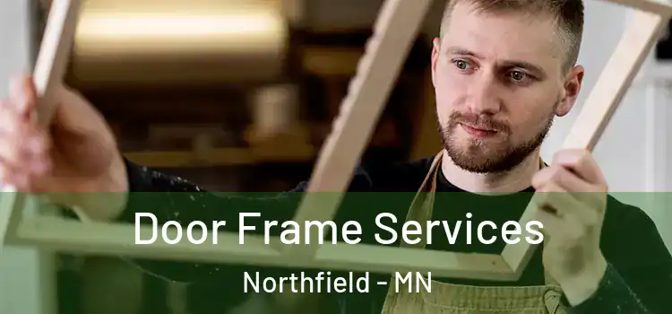 Door Frame Services Northfield - MN