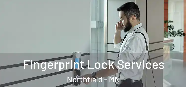 Fingerprint Lock Services Northfield - MN