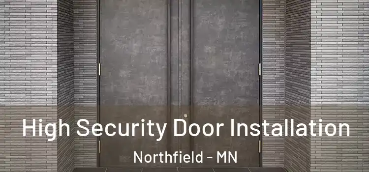 High Security Door Installation Northfield - MN